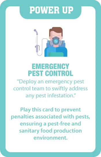 Power-Up card: "Emergency pest control, deploy a team to swiftly address any pest infestation." Play to prevent pest-related penalties.